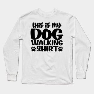 This is my dog walking shirt Long Sleeve T-Shirt